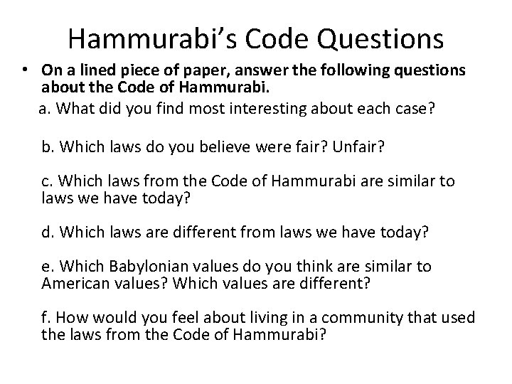 Hammurabi’s Code Questions • On a lined piece of paper, answer the following questions