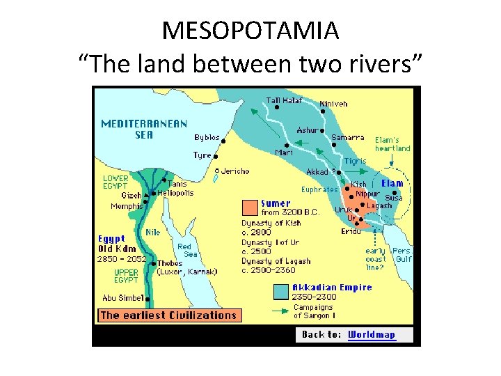 MESOPOTAMIA “The land between two rivers” 