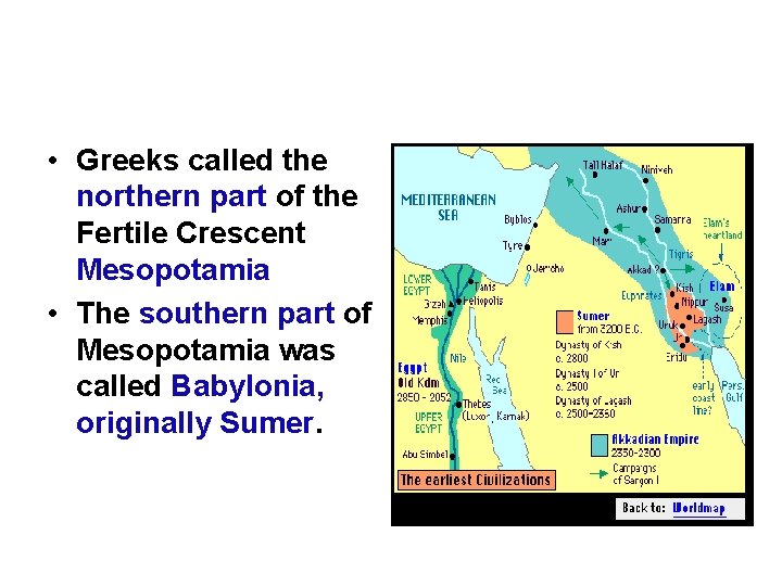  • Greeks called the northern part of the Fertile Crescent Mesopotamia • The