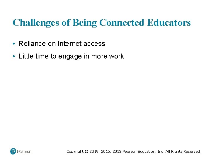 Challenges of Being Connected Educators • Reliance on Internet access • Little time to