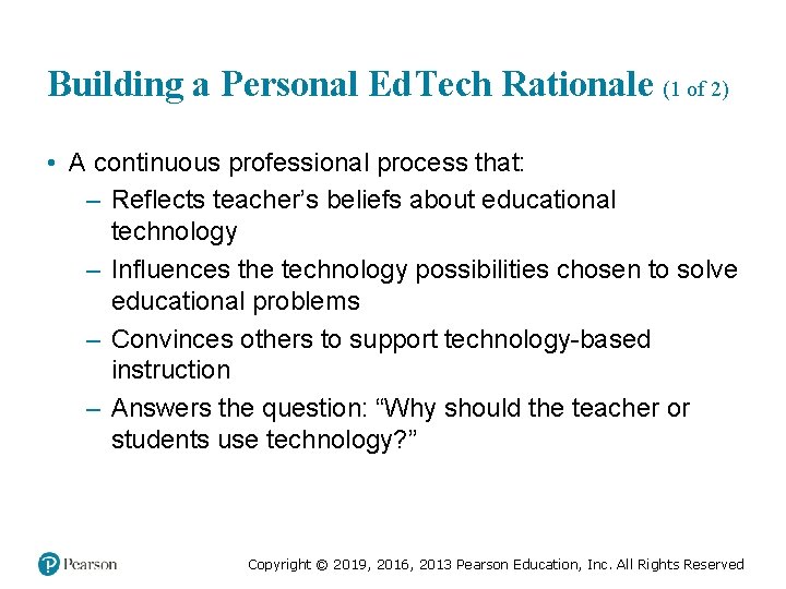 Building a Personal Ed. Tech Rationale (1 of 2) • A continuous professional process