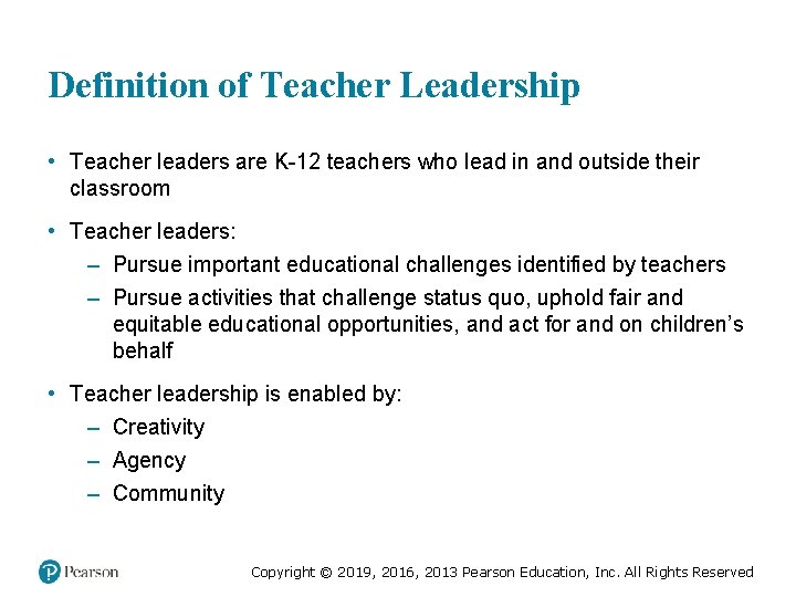 Definition of Teacher Leadership • Teacher leaders are K-12 teachers who lead in and