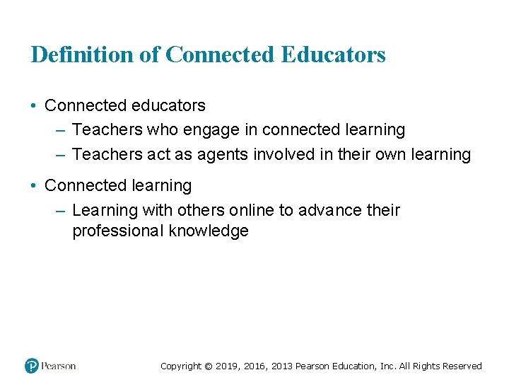 Definition of Connected Educators • Connected educators – Teachers who engage in connected learning