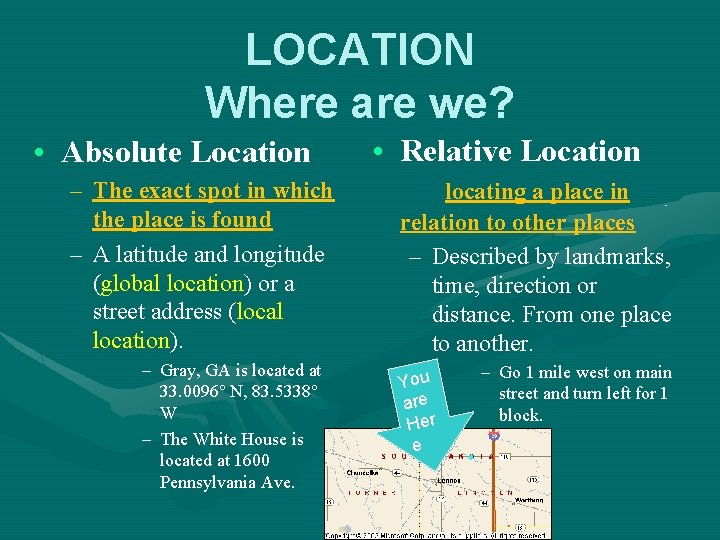 LOCATION Where are we? • Absolute Location – The exact spot in which the