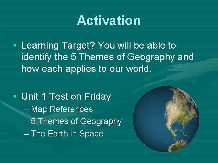 Activation • Learning Target? You will be able to identify the 5 Themes of