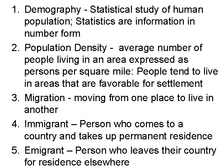 1. Demography - Statistical study of human population; Statistics are information in number form