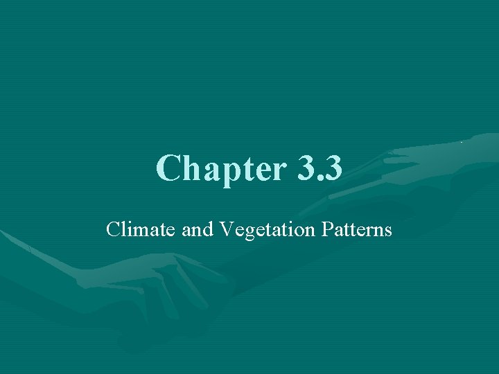 Chapter 3. 3 Climate and Vegetation Patterns 