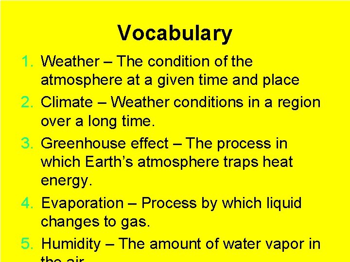 Vocabulary 1. Weather – The condition of the atmosphere at a given time and