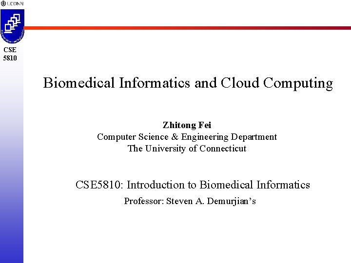 CSE 5810 Biomedical Informatics and Cloud Computing Zhitong Fei Computer Science & Engineering Department