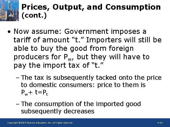 Prices, Output, and Consumption (cont. ) • Now assume: Government imposes a tariff of