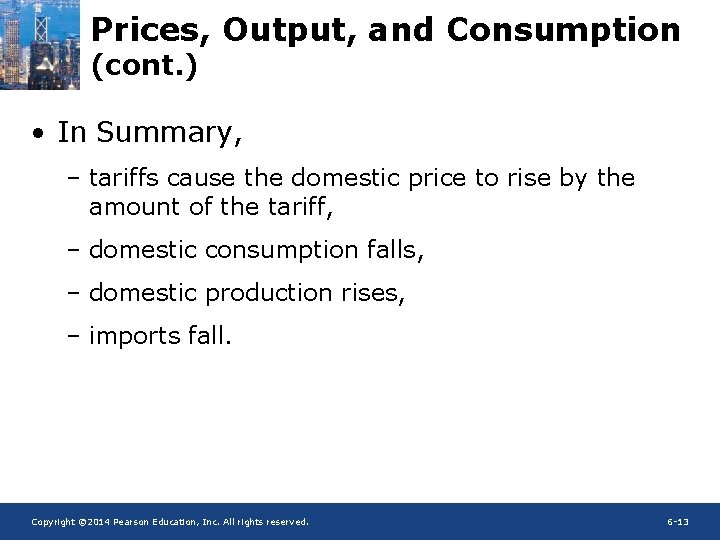 Prices, Output, and Consumption (cont. ) • In Summary, – tariffs cause the domestic