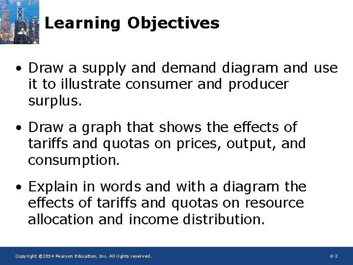 Learning Objectives • Draw a supply and demand diagram and use it to illustrate