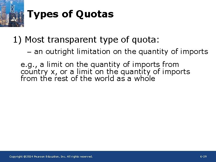 Types of Quotas 1) Most transparent type of quota: – an outright limitation on