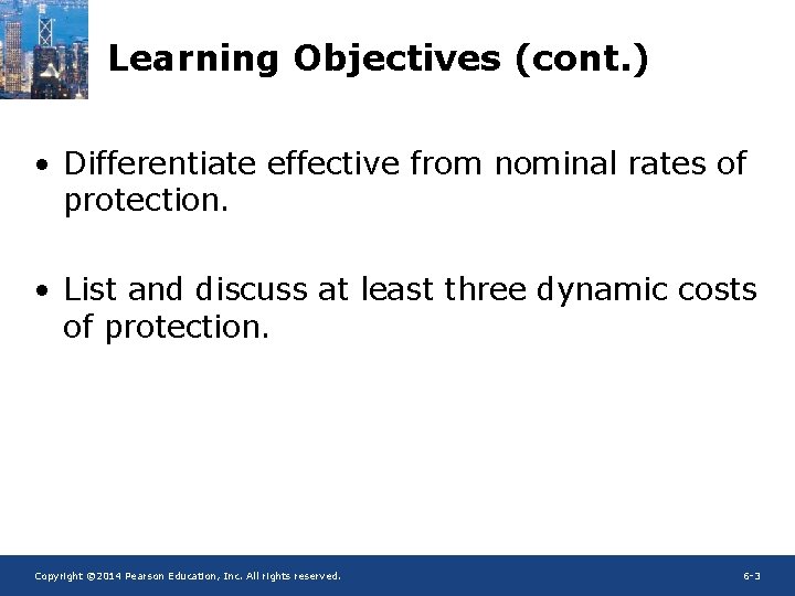 Learning Objectives (cont. ) • Differentiate effective from nominal rates of protection. • List