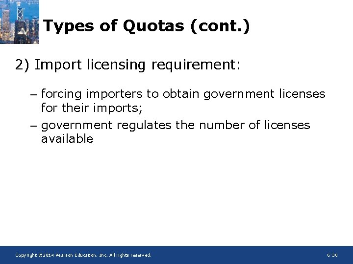Types of Quotas (cont. ) 2) Import licensing requirement: – forcing importers to obtain