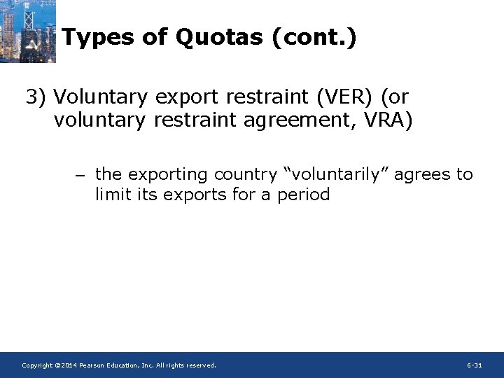 Types of Quotas (cont. ) 3) Voluntary export restraint (VER) (or voluntary restraint agreement,