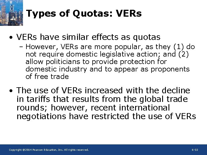 Types of Quotas: VERs • VERs have similar effects as quotas – However, VERs