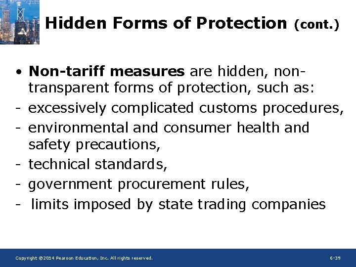 Hidden Forms of Protection (cont. ) • Non-tariff measures are hidden, nontransparent forms of