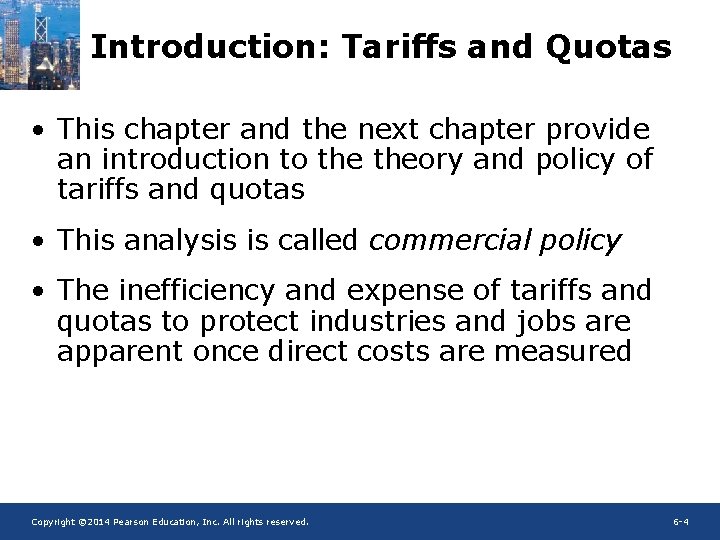 Introduction: Tariffs and Quotas • This chapter and the next chapter provide an introduction