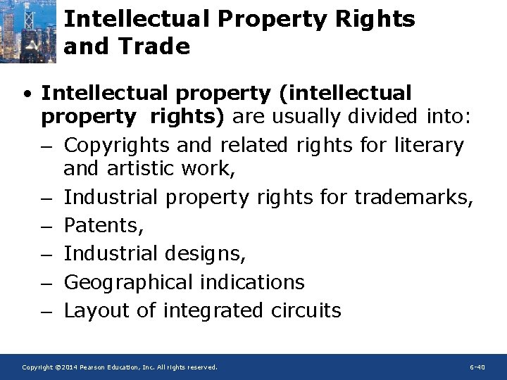 Intellectual Property Rights and Trade • Intellectual property (intellectual property rights) are usually divided