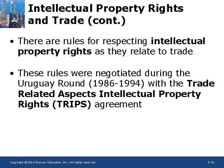 Intellectual Property Rights and Trade (cont. ) • There are rules for respecting intellectual