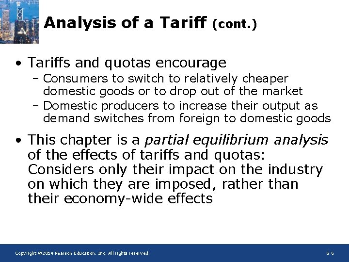 Analysis of a Tariff (cont. ) • Tariffs and quotas encourage – Consumers to