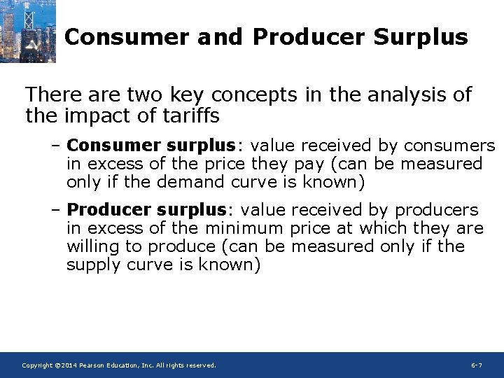 Consumer and Producer Surplus There are two key concepts in the analysis of the