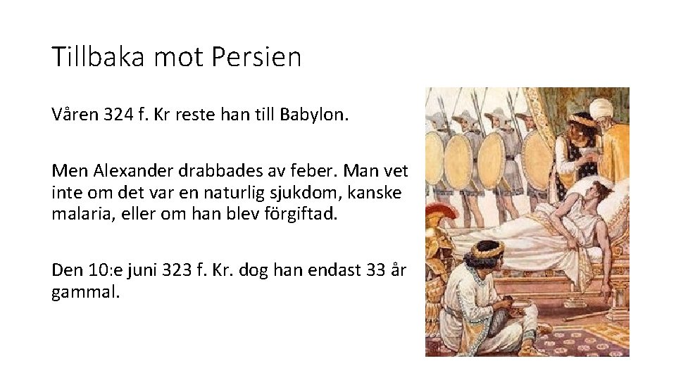 Tillbaka mot Persien Våren 324 f. Kr reste han till Babylon. Men Alexander drabbades