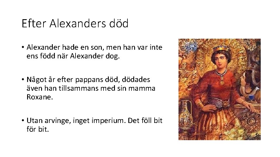 Efter Alexanders död • Alexander hade en son, men han var inte ens född