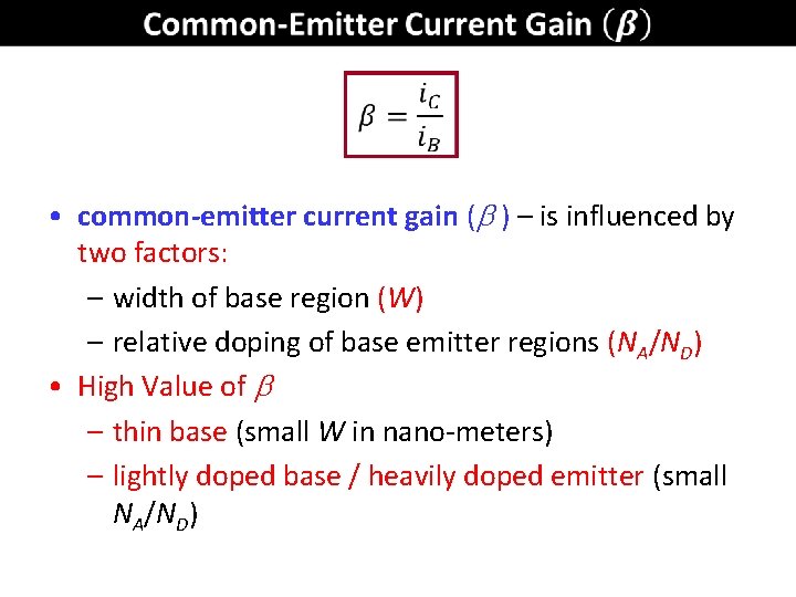  • common-emitter current gain (b. ) – is influenced by two factors: –