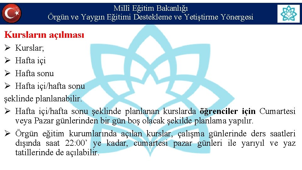 Millî Eğitim Bakanlığı Örgün ve Yaygın Eğitimi Destekleme ve Yetiştirme Yönergesi Kursların açılması Ø Millî Eğitim Bakanlığı Örgün ve Yaygın Eğitimi Destekleme ve Yetiştirme Yönergesi Kursların açılması Ø
