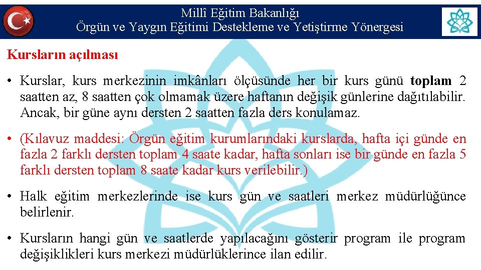 Millî Eğitim Bakanlığı Örgün ve Yaygın Eğitimi Destekleme ve Yetiştirme Yönergesi Kursların açılması • Millî Eğitim Bakanlığı Örgün ve Yaygın Eğitimi Destekleme ve Yetiştirme Yönergesi Kursların açılması •
