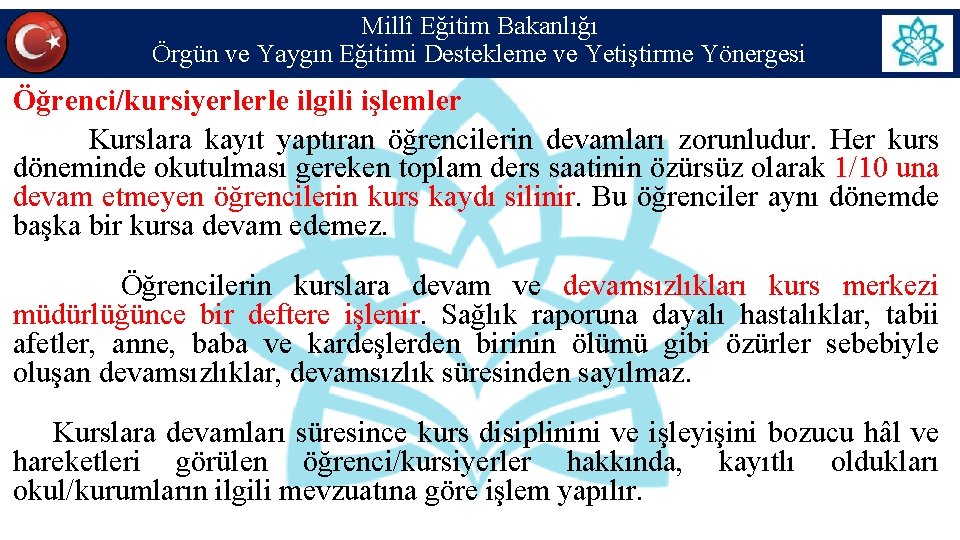 Millî Eğitim Bakanlığı Örgün ve Yaygın Eğitimi Destekleme ve Yetiştirme Yönergesi Öğrenci/kursiyerlerle ilgili işlemler Millî Eğitim Bakanlığı Örgün ve Yaygın Eğitimi Destekleme ve Yetiştirme Yönergesi Öğrenci/kursiyerlerle ilgili işlemler
