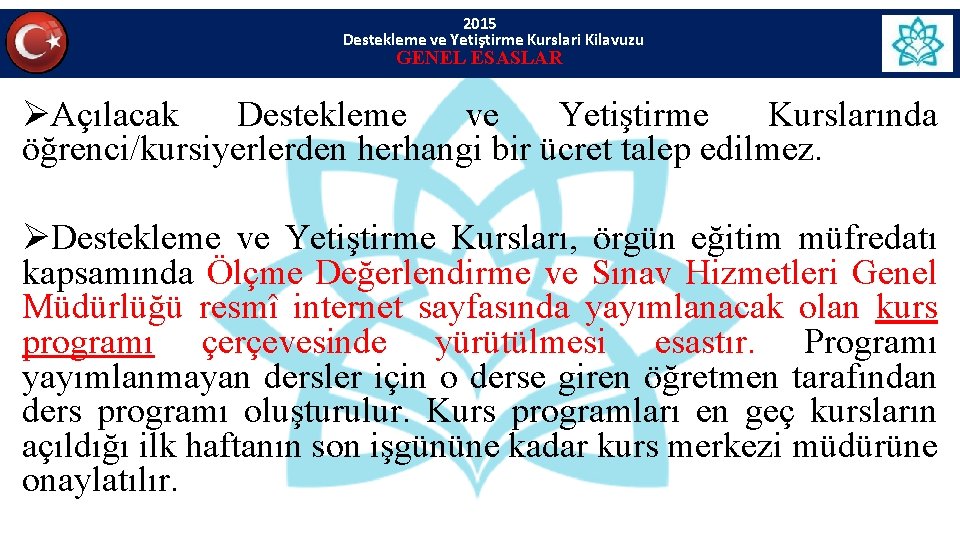 2015 Destekleme ve Yetiştirme Kurslari Kilavuzu GENEL ESASLAR ØAçılacak Destekleme ve Yetiştirme Kurslarında öğrenci/kursiyerlerden 2015 Destekleme ve Yetiştirme Kurslari Kilavuzu GENEL ESASLAR ØAçılacak Destekleme ve Yetiştirme Kurslarında öğrenci/kursiyerlerden