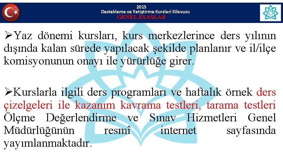 2015 Destekleme ve Yetiştirme Kurslari Kilavuzu GENEL ESASLAR ØYaz dönemi kursları, kurs merkezlerince ders 2015 Destekleme ve Yetiştirme Kurslari Kilavuzu GENEL ESASLAR ØYaz dönemi kursları, kurs merkezlerince ders