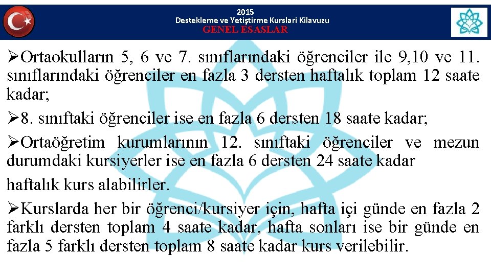 2015 Destekleme ve Yetiştirme Kurslari Kilavuzu GENEL ESASLAR ØOrtaokulların 5, 6 ve 7. sınıflarındaki 2015 Destekleme ve Yetiştirme Kurslari Kilavuzu GENEL ESASLAR ØOrtaokulların 5, 6 ve 7. sınıflarındaki