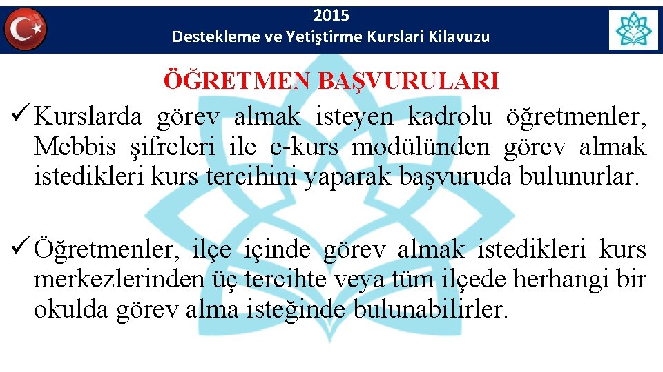 2015 Destekleme ve Yetiştirme Kurslari Kilavuzu ÖĞRETMEN BAŞVURULARI ü Kurslarda görev almak isteyen kadrolu 2015 Destekleme ve Yetiştirme Kurslari Kilavuzu ÖĞRETMEN BAŞVURULARI ü Kurslarda görev almak isteyen kadrolu
