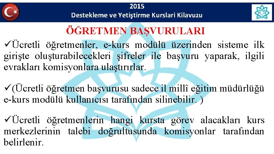 2015 Destekleme ve Yetiştirme Kurslari Kilavuzu ÖĞRETMEN BAŞVURULARI üÜcretli öğretmenler, e-kurs modülü üzerinden sisteme 2015 Destekleme ve Yetiştirme Kurslari Kilavuzu ÖĞRETMEN BAŞVURULARI üÜcretli öğretmenler, e-kurs modülü üzerinden sisteme