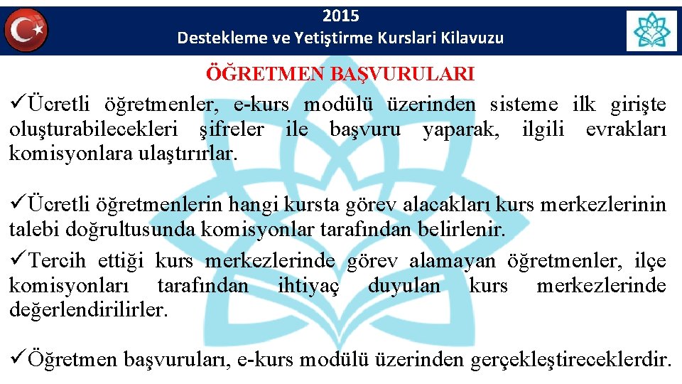 2015 Destekleme ve Yetiştirme Kurslari Kilavuzu ÖĞRETMEN BAŞVURULARI üÜcretli öğretmenler, e-kurs modülü üzerinden sisteme 2015 Destekleme ve Yetiştirme Kurslari Kilavuzu ÖĞRETMEN BAŞVURULARI üÜcretli öğretmenler, e-kurs modülü üzerinden sisteme