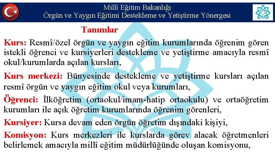 Millî Eğitim Bakanlığı Örgün ve Yaygın Eğitimi Destekleme ve Yetiştirme Yönergesi Tanımlar Kurs: Resmî/özel Millî Eğitim Bakanlığı Örgün ve Yaygın Eğitimi Destekleme ve Yetiştirme Yönergesi Tanımlar Kurs: Resmî/özel