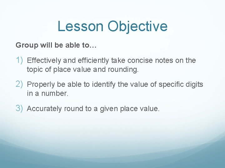 Lesson Objective Group will be able to… 1) Effectively and efficiently take concise notes