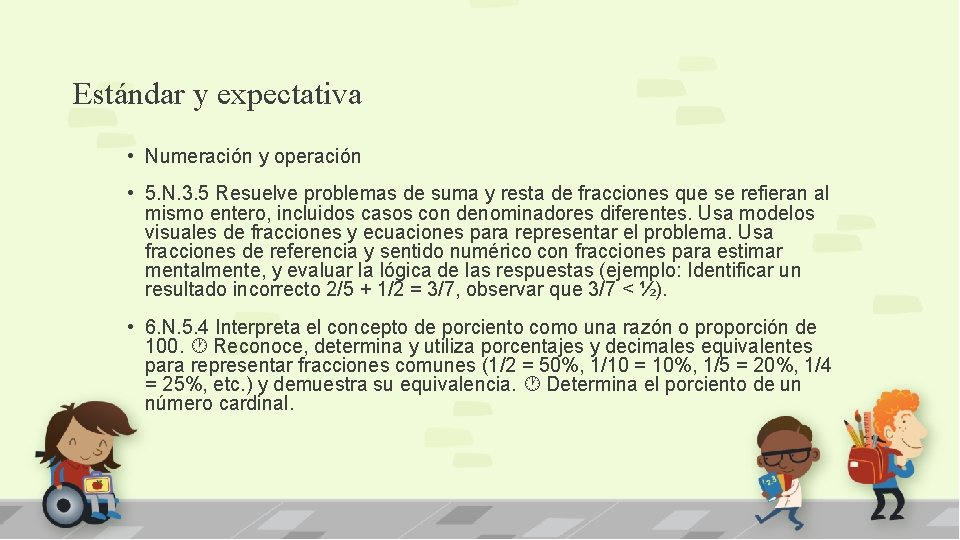 Estándar y expectativa • Numeración y operación • 5. N. 3. 5 Resuelve problemas