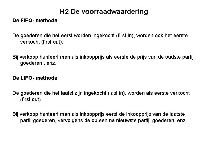 H 2 De voorraadwaardering De FIFO- methode De goederen die het eerst worden ingekocht