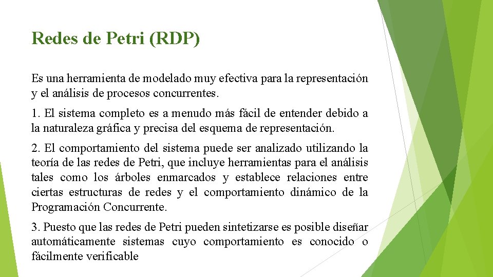 Redes de Petri (RDP) Es una herramienta de modelado muy efectiva para la representación