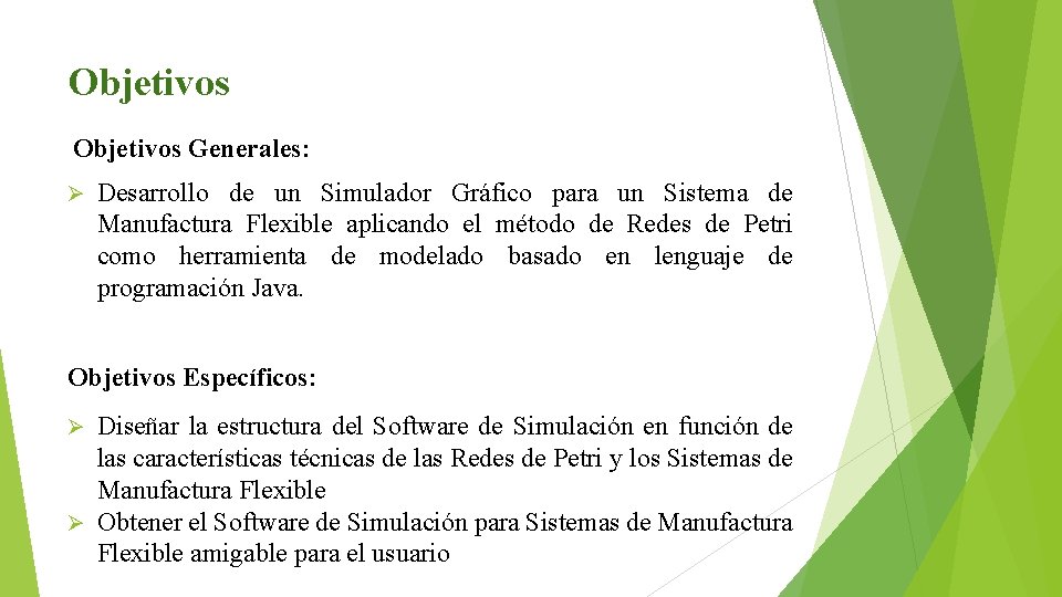 Objetivos Generales: Ø Desarrollo de un Simulador Gráfico para un Sistema de Manufactura Flexible Objetivos Generales: Ø Desarrollo de un Simulador Gráfico para un Sistema de Manufactura Flexible