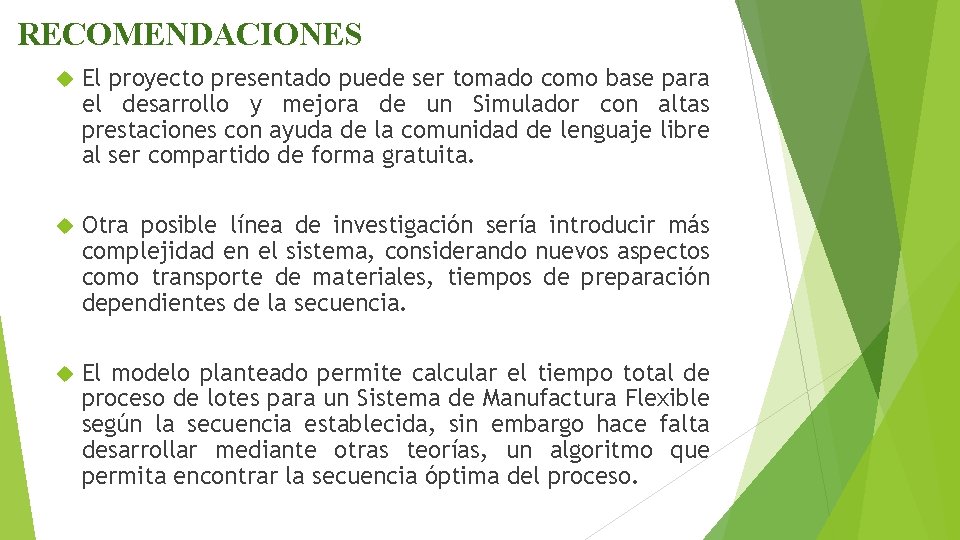 RECOMENDACIONES El proyecto presentado puede ser tomado como base para el desarrollo y mejora RECOMENDACIONES El proyecto presentado puede ser tomado como base para el desarrollo y mejora