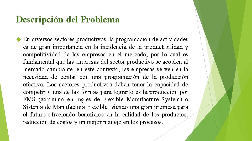 Descripción del Problema En diversos sectores productivos, la programación de actividades es de gran