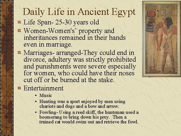 Daily Life in Ancient Egypt Life Span- 25 -30 years old Women-Women's’ property and