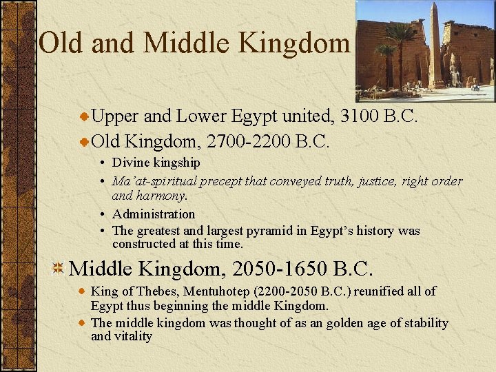 Old and Middle Kingdom Upper and Lower Egypt united, 3100 B. C. Old Kingdom,