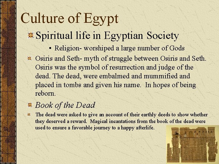 Culture of Egypt Spiritual life in Egyptian Society • Religion- worshiped a large number